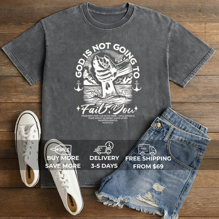 God Is Not Going to Fail You T-Shirt