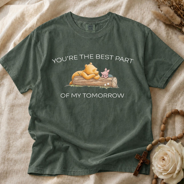 Comfort Colors You Are The Best Part Of My Tomorrow T-Shirt