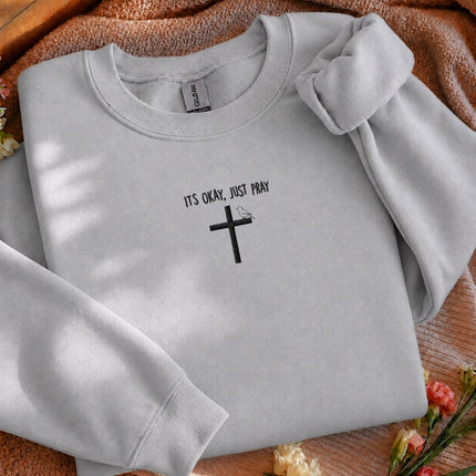 It's Okay Just Pray Embroidered Sweatshirt