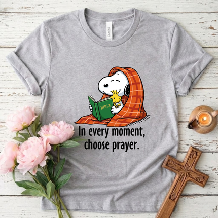 Choose Prayer In every moment T-Shirt