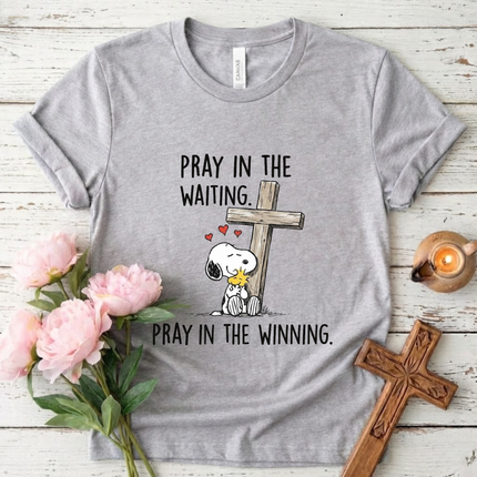 Pray in the waiting T-Shirt
