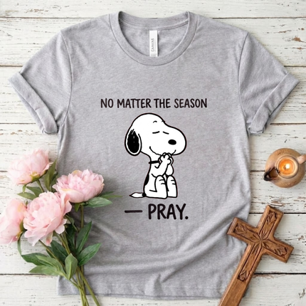 Pray no matter the season T-Shirt