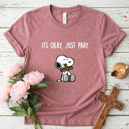 Its Okay Just Pray T-Shirt