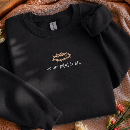 Jesus Paid It All Embroidered Sweatshirt