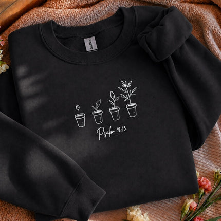 Psalm 9213 Planted in the House of the Lord Embroidered Sweatshirt