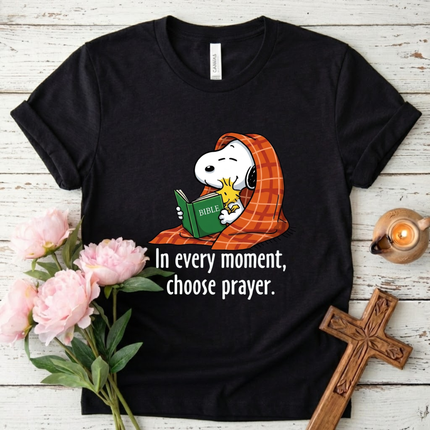 Choose Prayer In every moment T-Shirt
