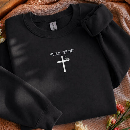 It's Okay Just Pray Embroidered Sweatshirt
