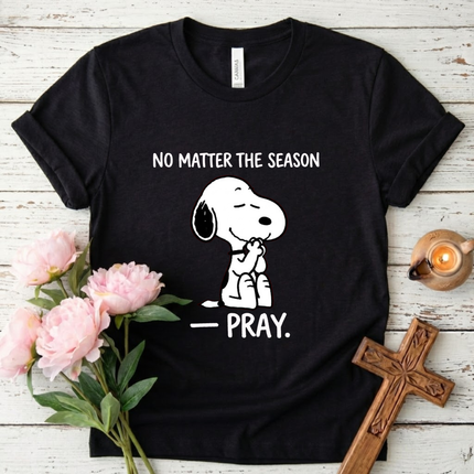 Pray no matter the season T-Shirt