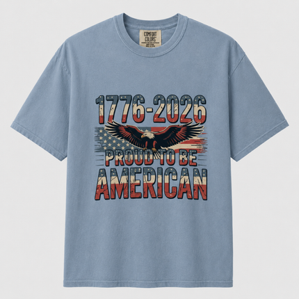 Comfort Colors 1776-2026 Proud To Be American T-Shirt