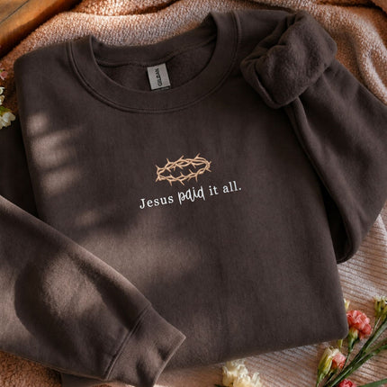 Jesus Paid It All Embroidered Sweatshirt