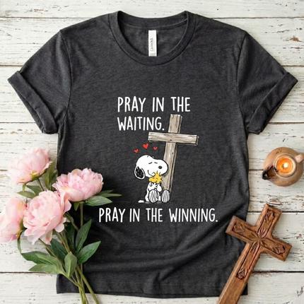 Pray in the waiting T-Shirt