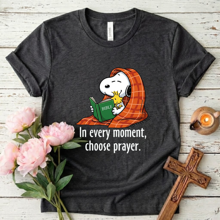 Choose Prayer In every moment T-Shirt