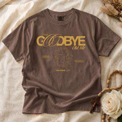 Comfort Colors I Say Goodbye Old Me T-shirt