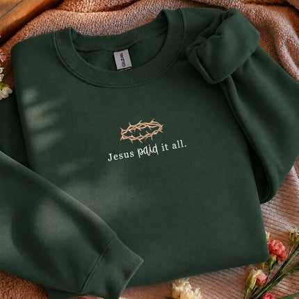 Jesus Paid It All Embroidered Sweatshirt