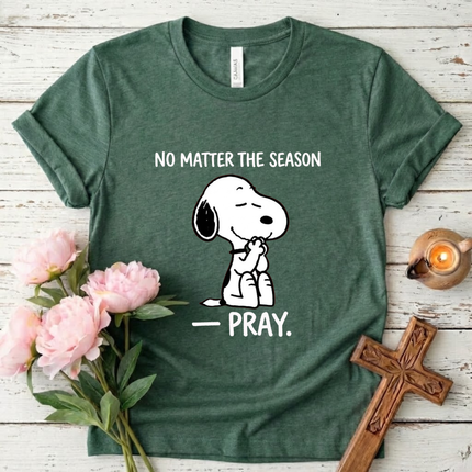 Pray no matter the season T-Shirt