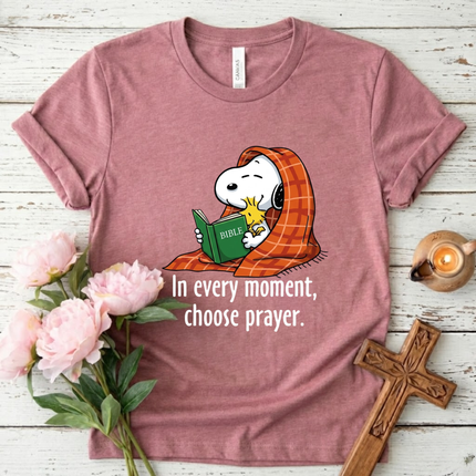 Choose Prayer In every moment T-Shirt