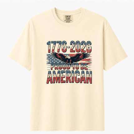 Comfort Colors 1776-2026 Proud To Be American T-Shirt