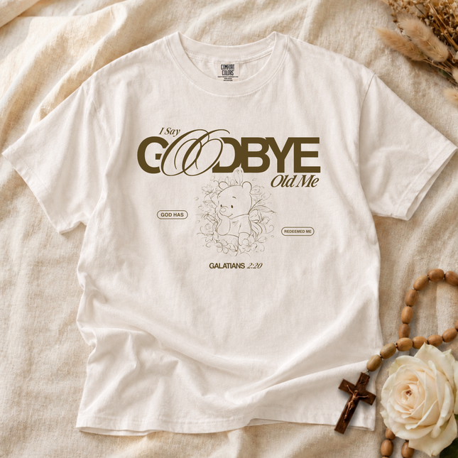 Comfort Colors I Say Goodbye Old Me T-shirt
