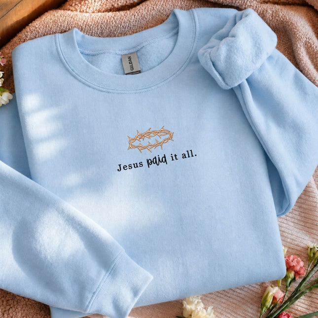 Jesus Paid It All Embroidered Sweatshirt