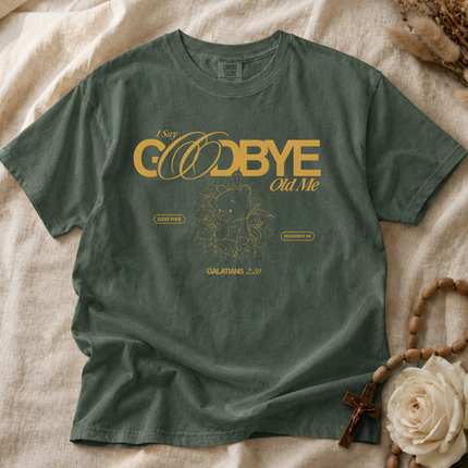 Comfort Colors I Say Goodbye Old Me T-shirt