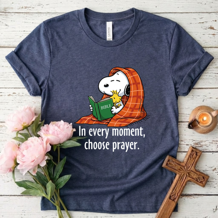 Choose Prayer In every moment T-Shirt