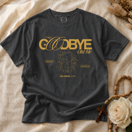 Comfort Colors I Say Goodbye Old Me T-shirt