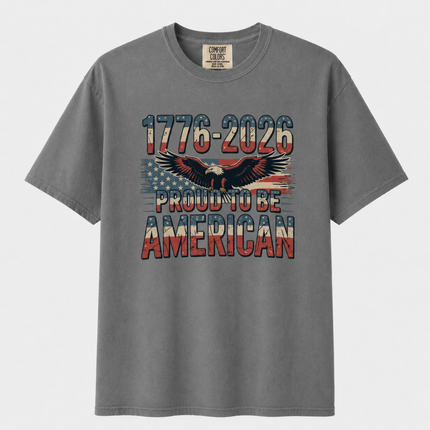 Comfort Colors 1776-2026 Proud To Be American T-Shirt