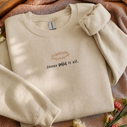 Jesus Paid It All Embroidered Sweatshirt