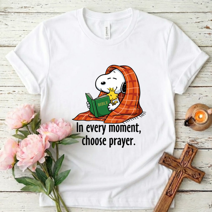 Choose Prayer In every moment T-Shirt