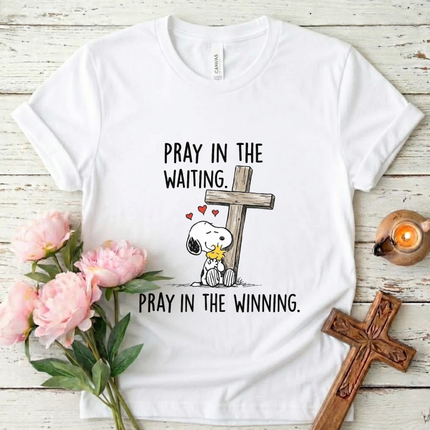 Pray in the waiting T-Shirt