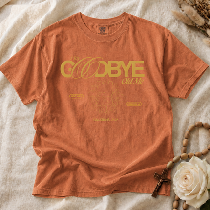 Comfort Colors I Say Goodbye Old Me T-shirt